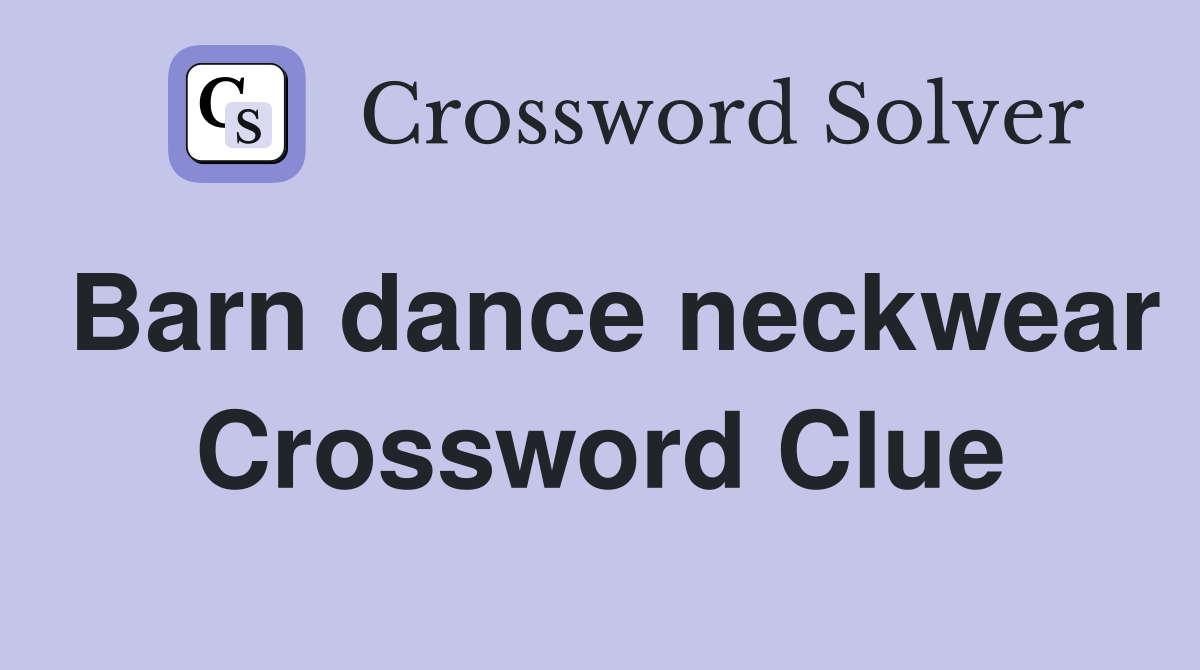 Barn dance neckwear Crossword Clue