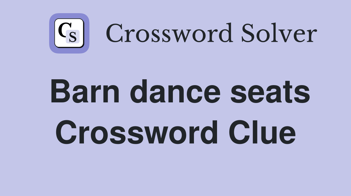 Barn dance seats Crossword Clue