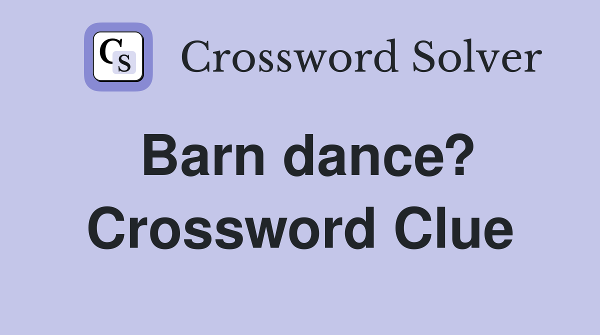 Barn dance? Crossword Clue