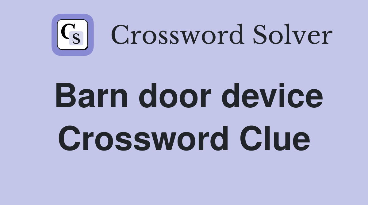 Barn door device Crossword Clue