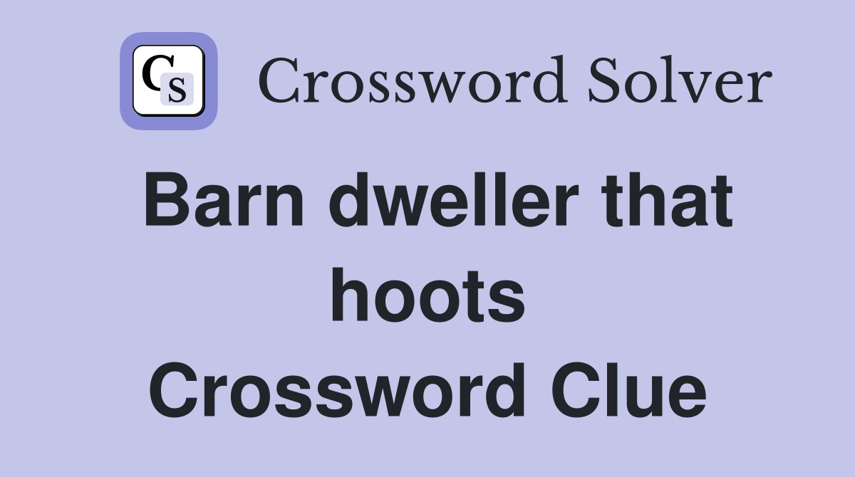 Barn dweller that hoots Crossword Clue