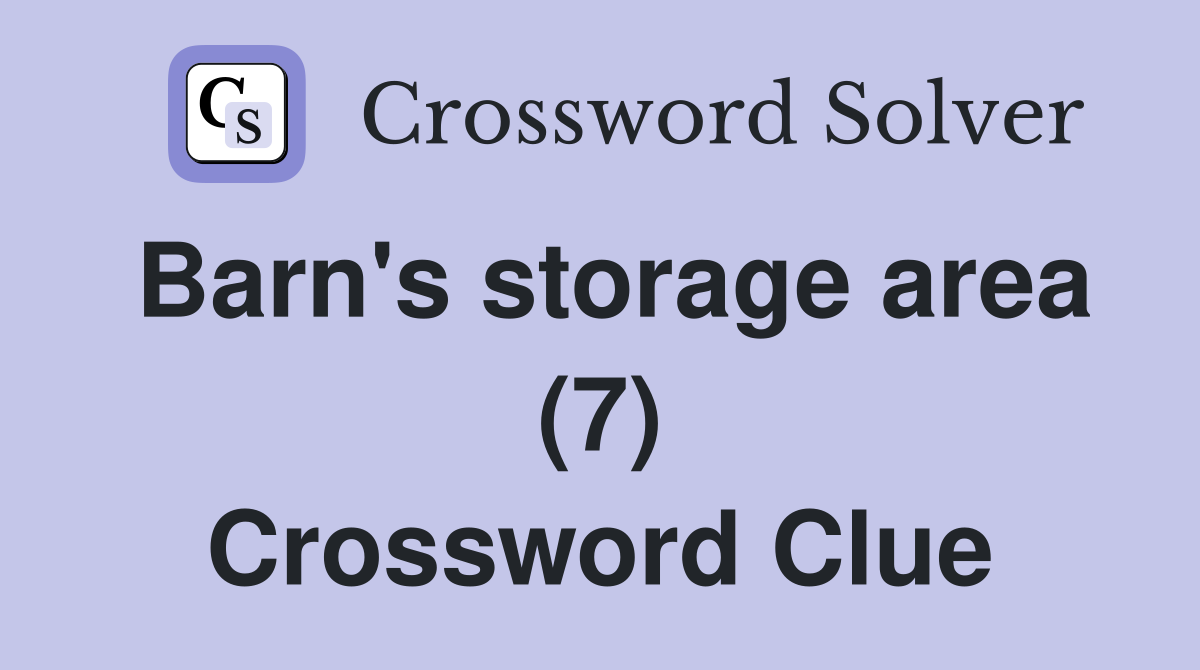 Barn's storage area (7) Crossword Clue