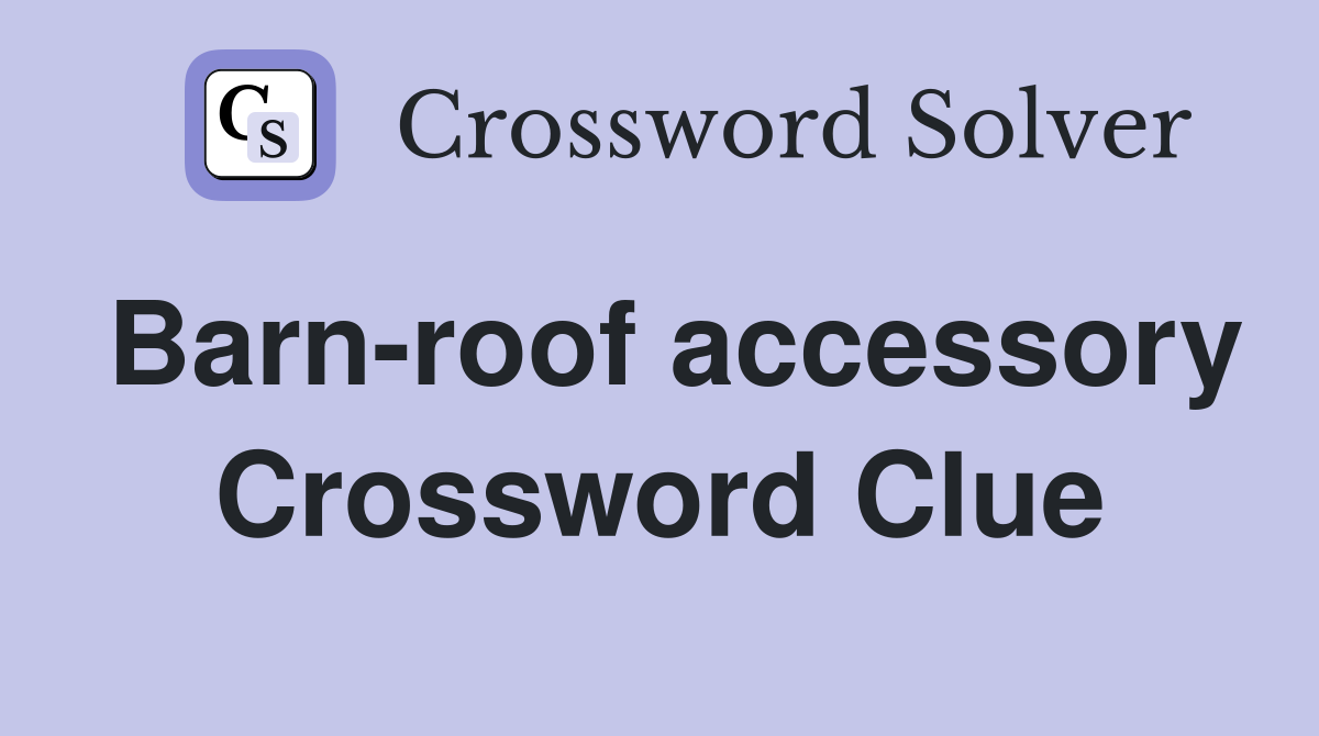 Barn-roof accessory Crossword Clue
