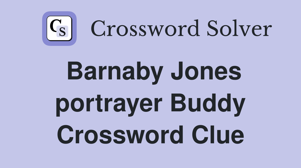 Barnaby Jones portrayer Buddy Crossword Clue