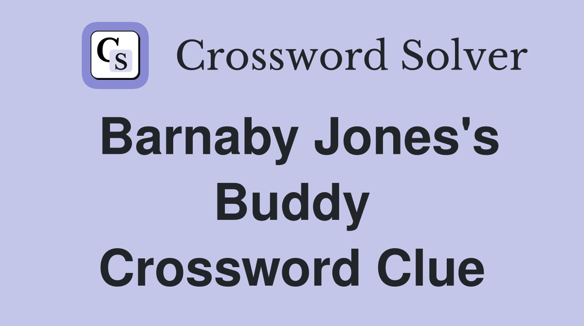 Barnaby Jones's Buddy Crossword Clue
