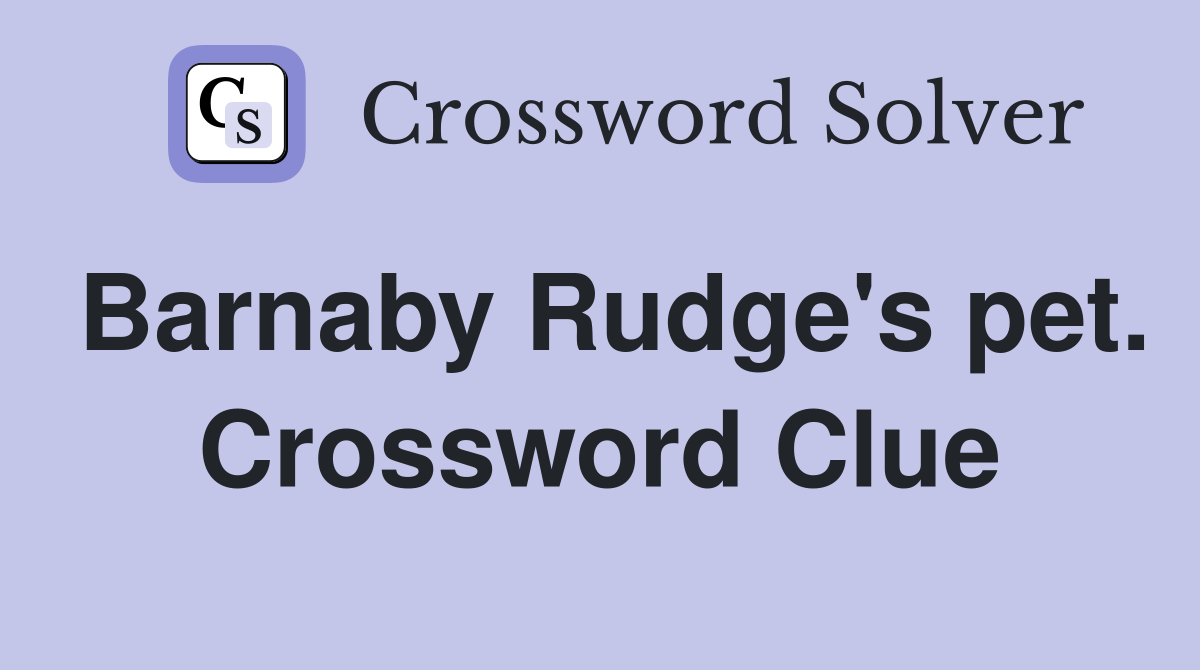 Barnaby Rudge's pet. Crossword Clue