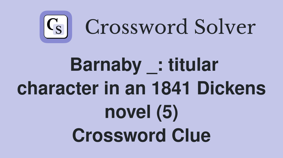 Barnaby _: titular character in an 1841 Dickens novel (5) Crossword Clue