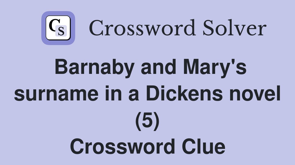 Barnaby and Mary's surname in a Dickens novel (5) Crossword Clue