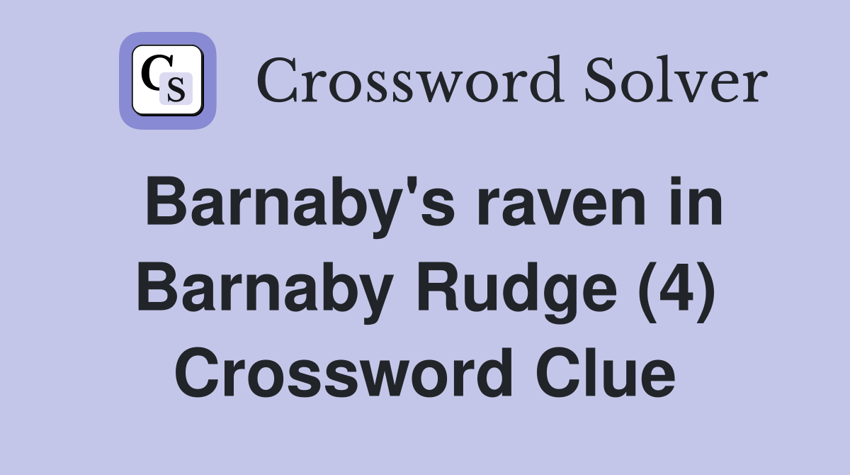Barnaby's raven in Barnaby Rudge (4) Crossword Clue
