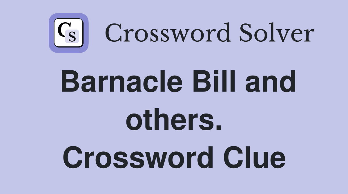 Barnacle Bill and others. Crossword Clue