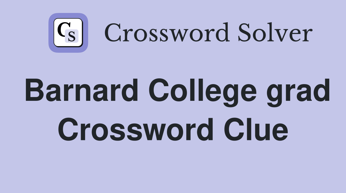 Barnard College grad Crossword Clue