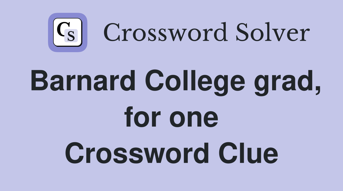 Barnard College grad, for one Crossword Clue