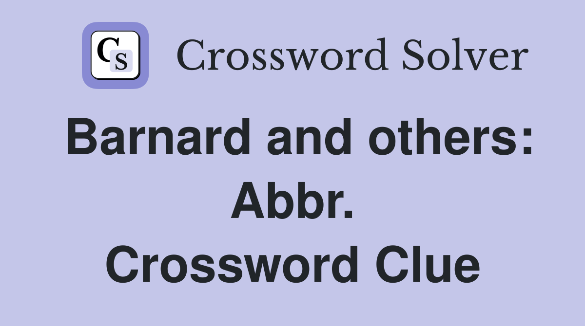 Barnard and others: Abbr. Crossword Clue