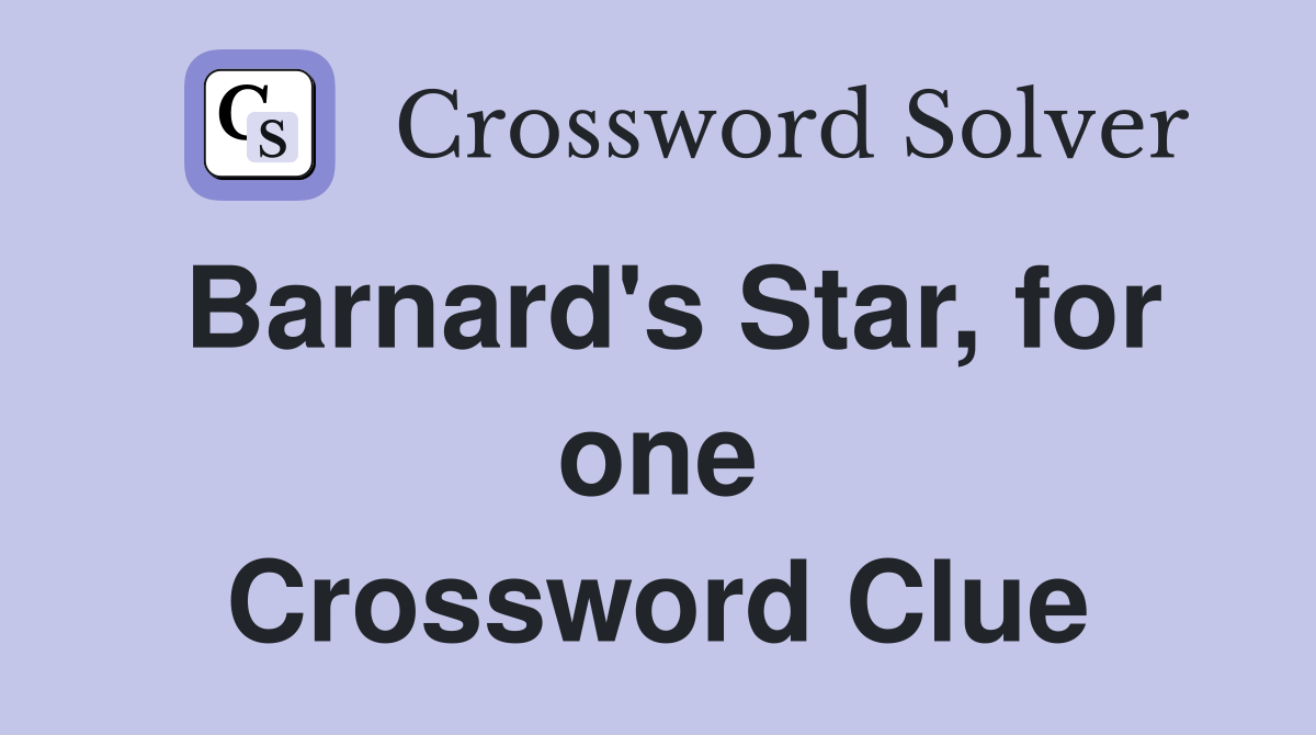 Barnard's Star, for one Crossword Clue