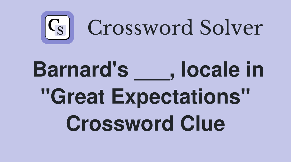 Barnard's ___, locale in "Great Expectations" Crossword Clue