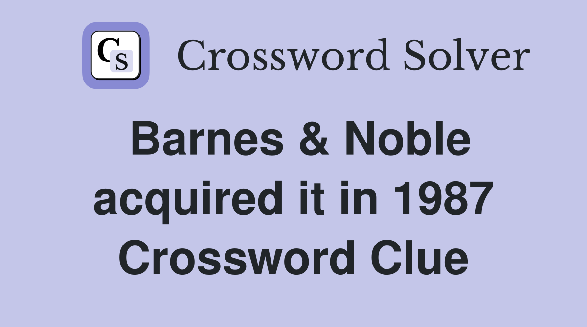 Barnes & Noble acquired it in 1987 Crossword Clue