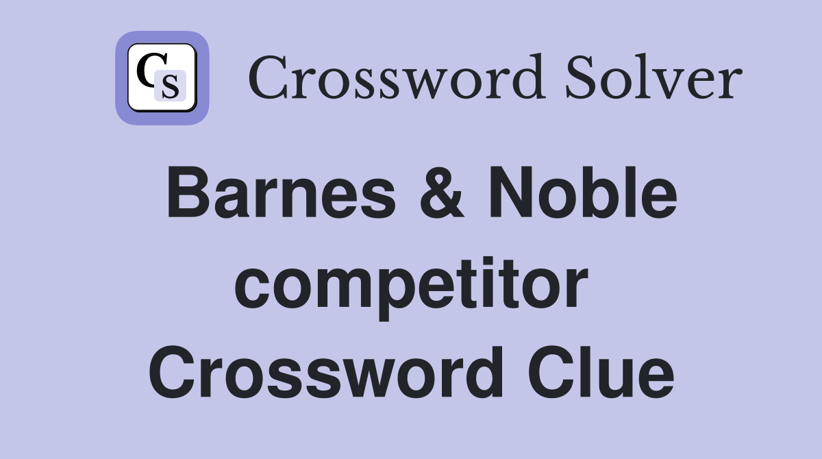 Barnes & Noble competitor Crossword Clue