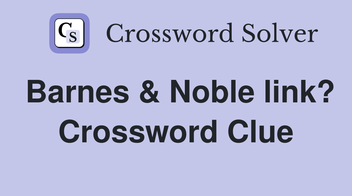 Barnes & Noble link? Crossword Clue