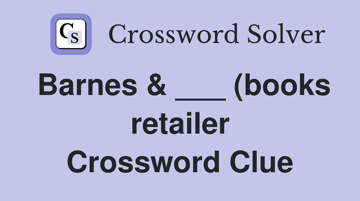 Barnes (books retailer) Crossword Clue Answers Crossword Solver Barnes (books retailer) Crossword Clue Answers Crossword Solver