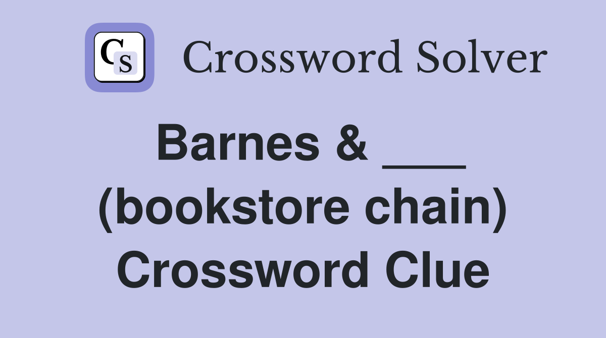 Barnes & ___ (bookstore chain) Crossword Clue