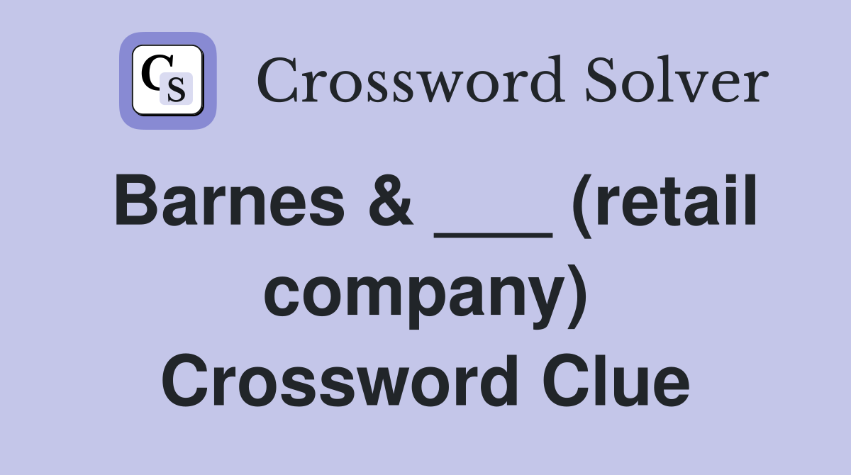 Barnes & ___ (retail company) Crossword Clue