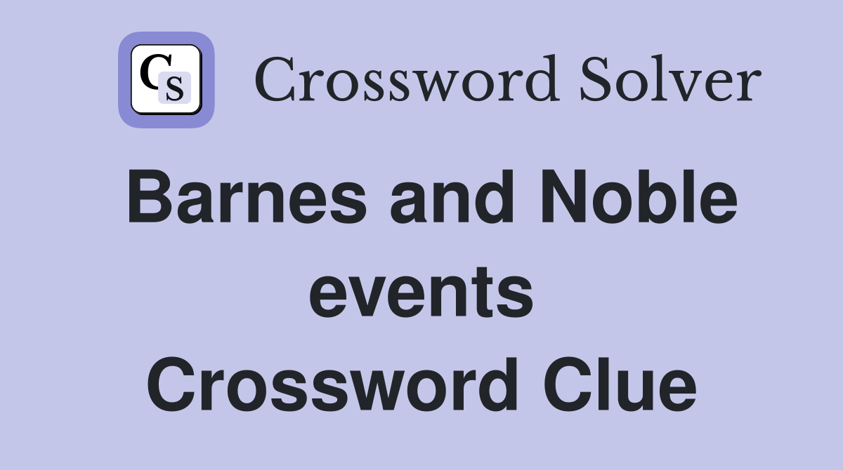 Barnes and Noble events Crossword Clue