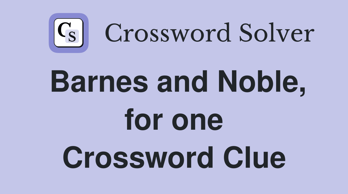 Barnes and Noble, for one Crossword Clue