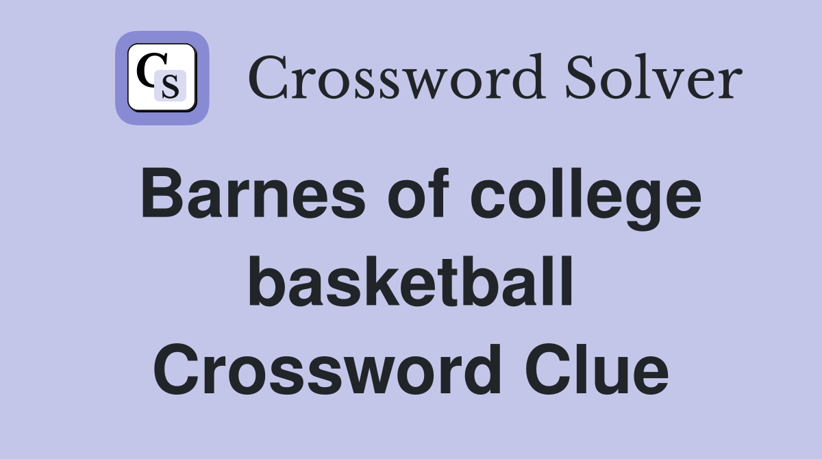 Barnes of college basketball Crossword Clue