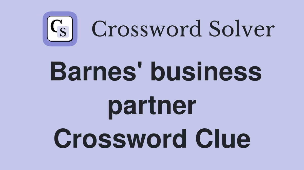 Barnes' business partner Crossword Clue