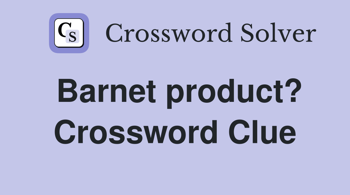 Barnet product? Crossword Clue