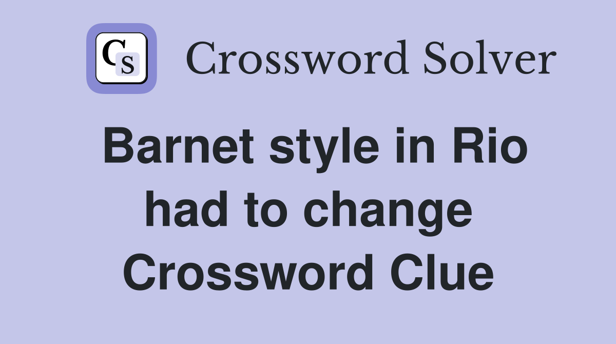 Barnet style in Rio had to change Crossword Clue