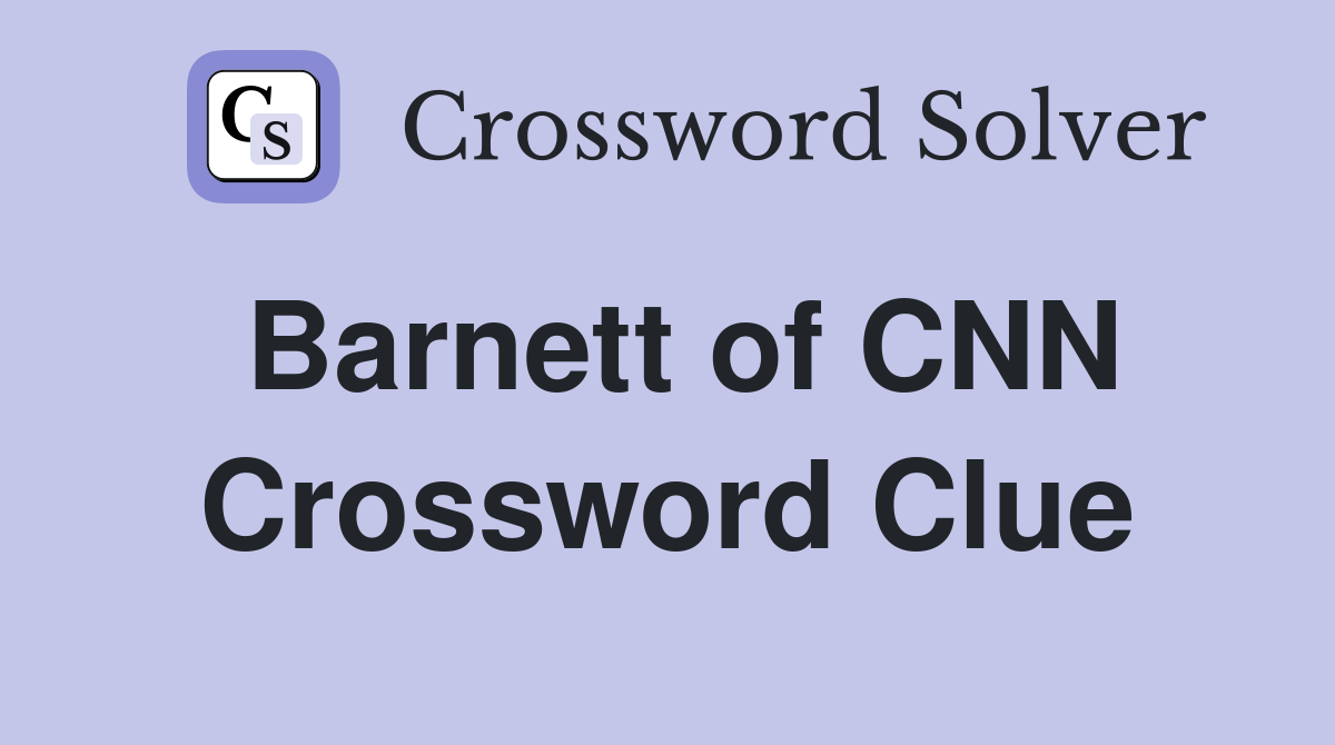 Barnett of CNN Crossword Clue