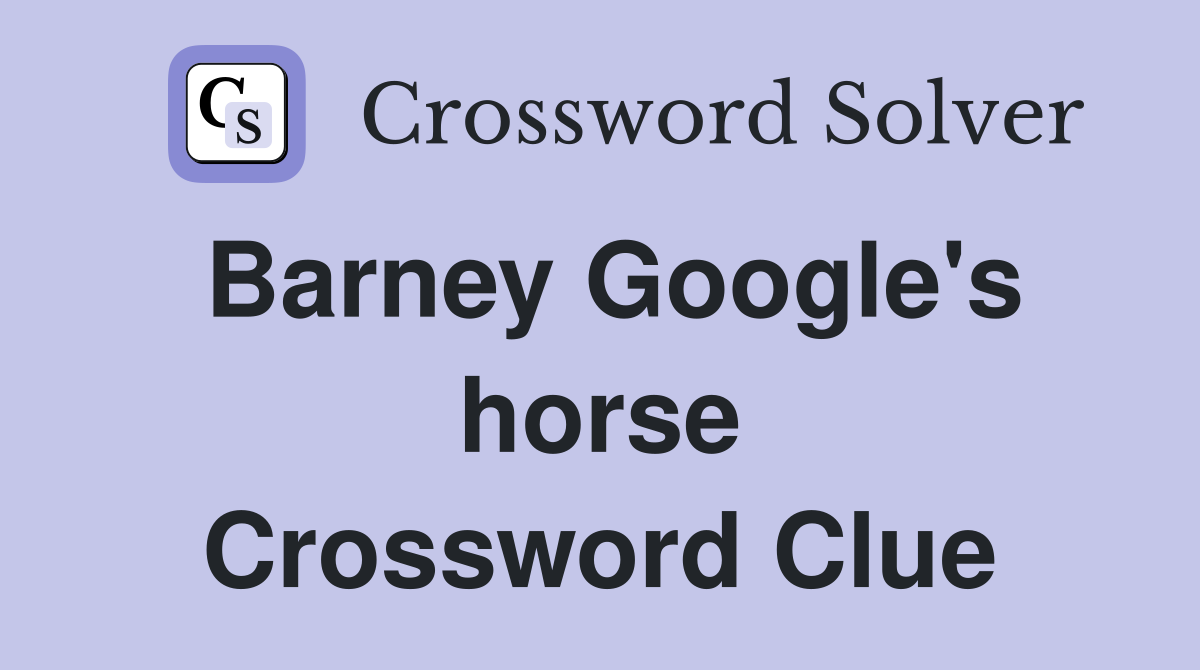 Barney Google's horse Crossword Clue