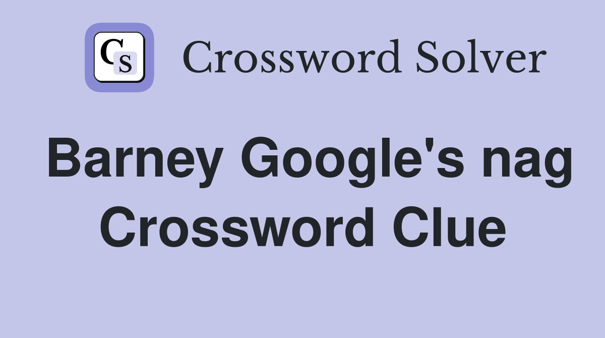 Barney Google's nag Crossword Clue