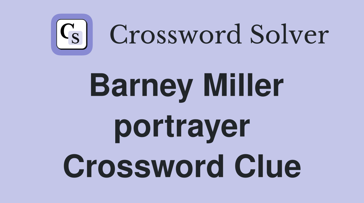Barney Miller portrayer Crossword Clue