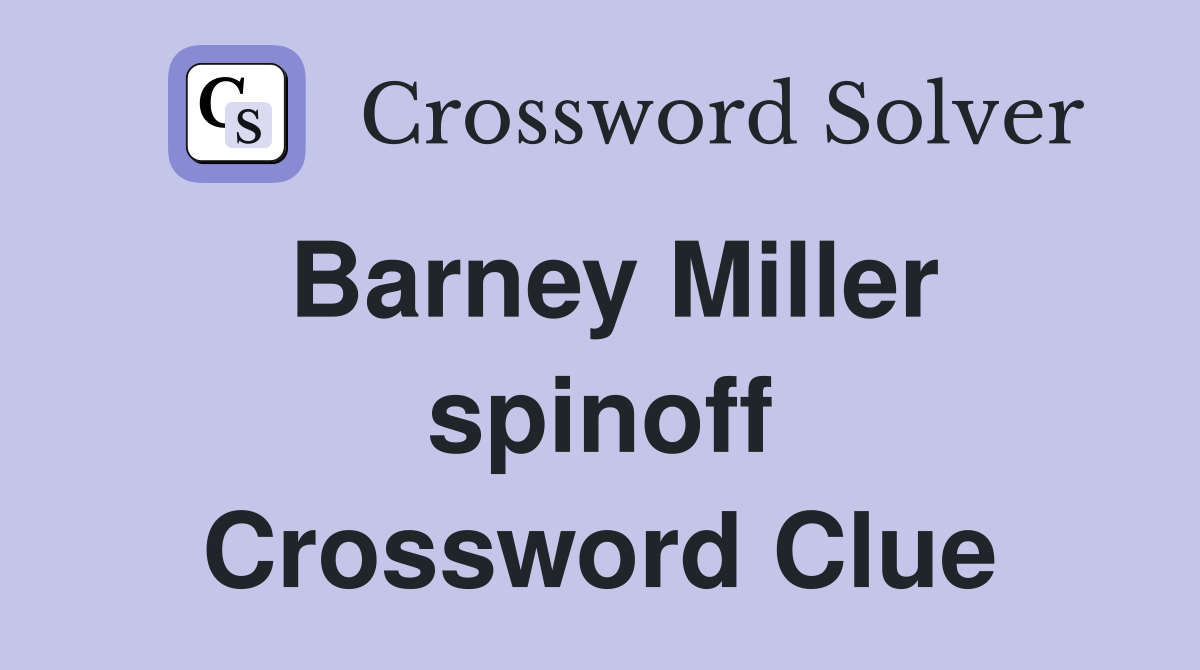 Barney Miller spinoff Crossword Clue