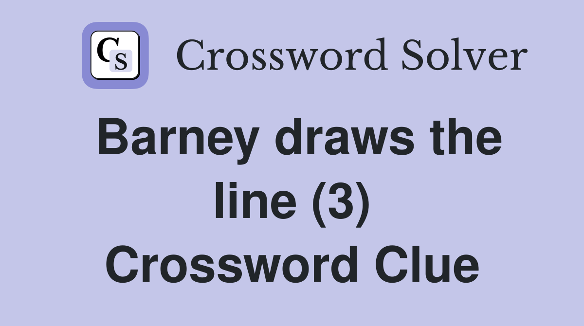 Barney draws the line (3) Crossword Clue