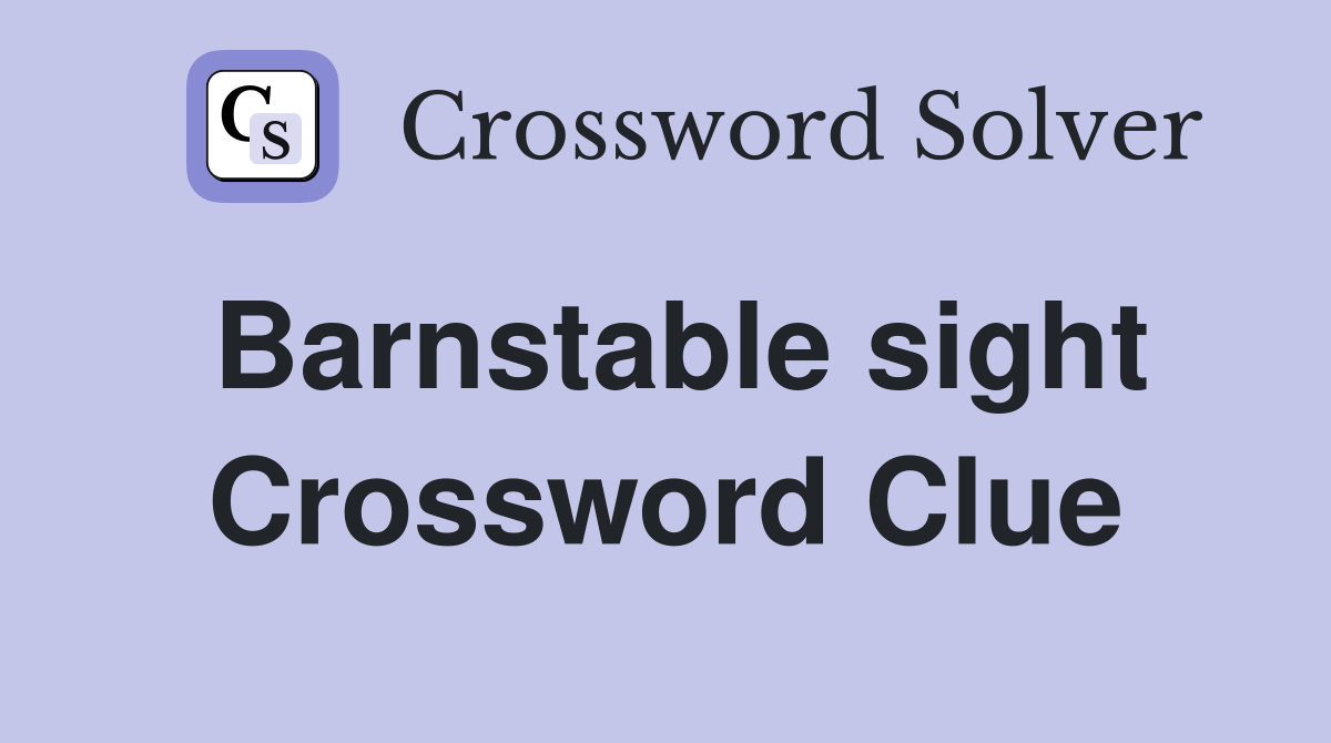 Barnstable sight Crossword Clue