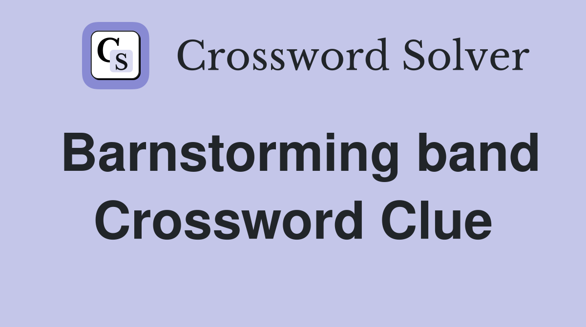 Barnstorming band Crossword Clue