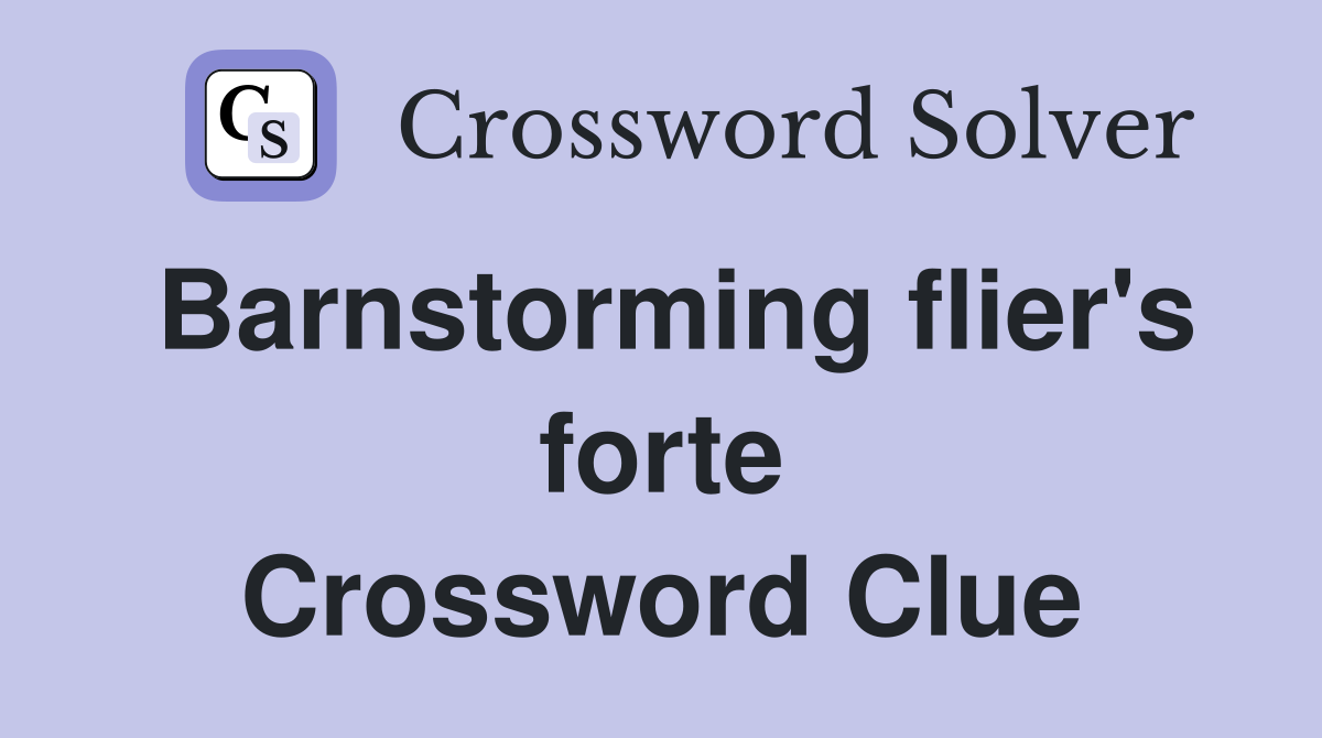 Barnstorming flier's forte Crossword Clue
