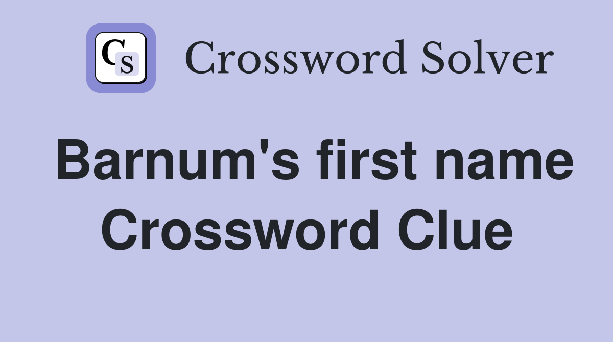 Barnum's first name Crossword Clue