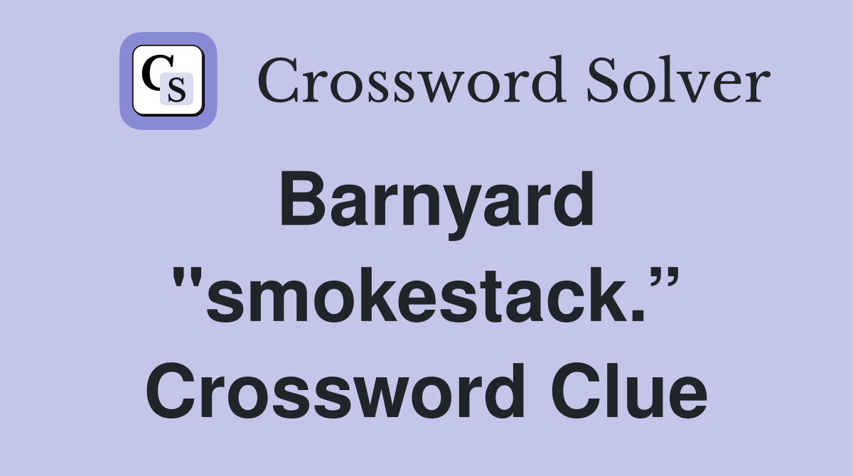 Barnyard "smokestack.” Crossword Clue
