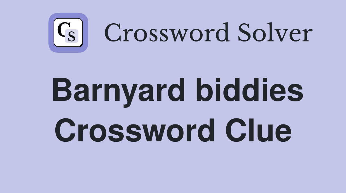 Barnyard biddies Crossword Clue