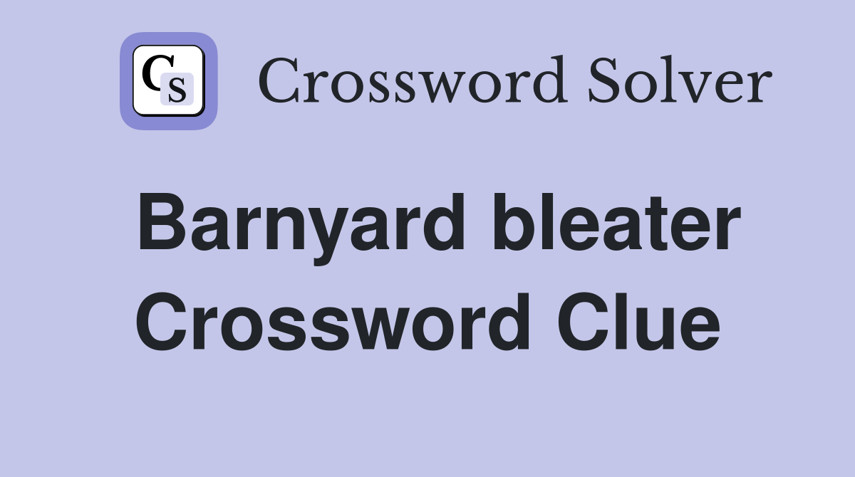 Barnyard bleater Crossword Clue
