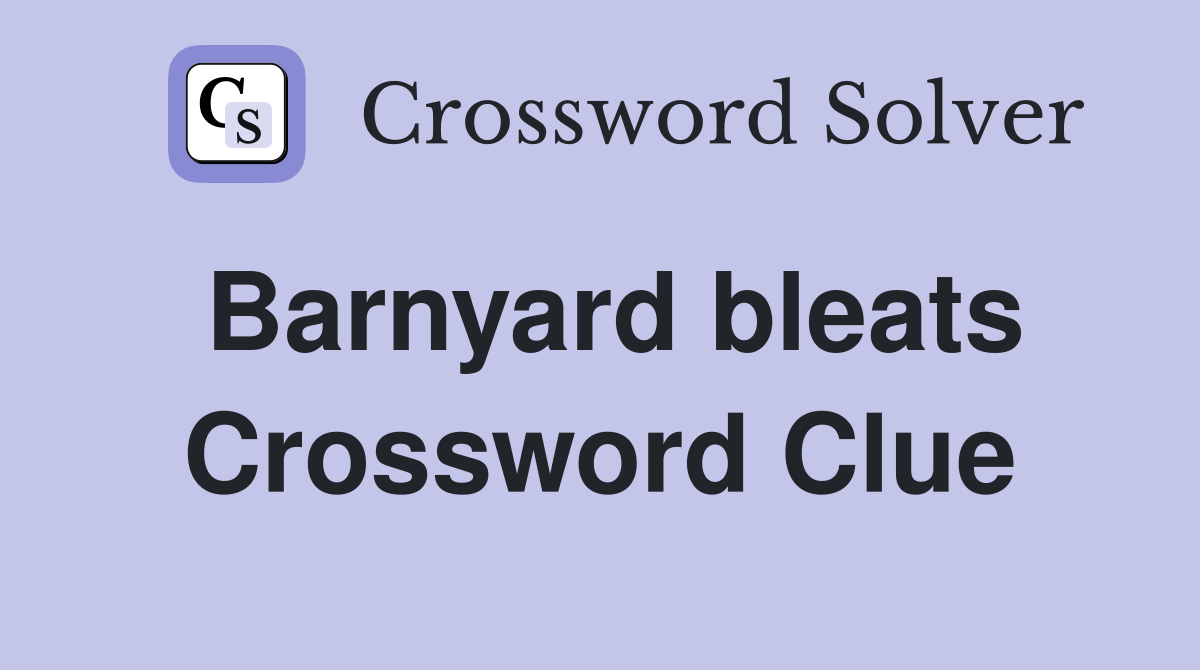 Barnyard bleats Crossword Clue