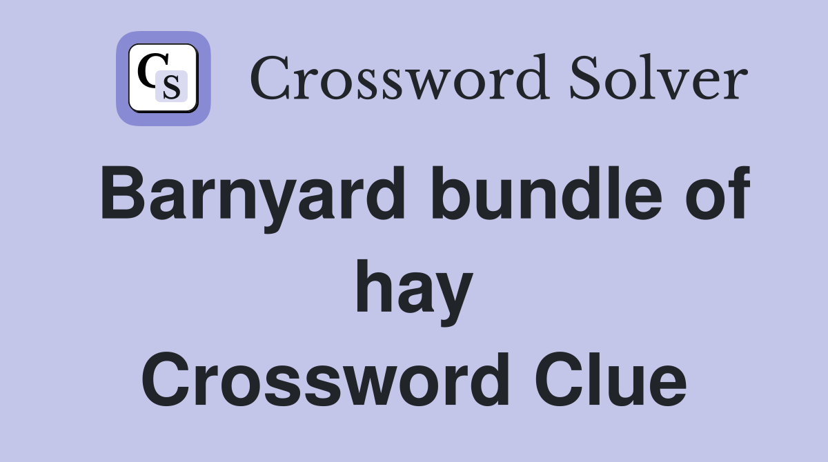 Barnyard bundle of hay Crossword Clue