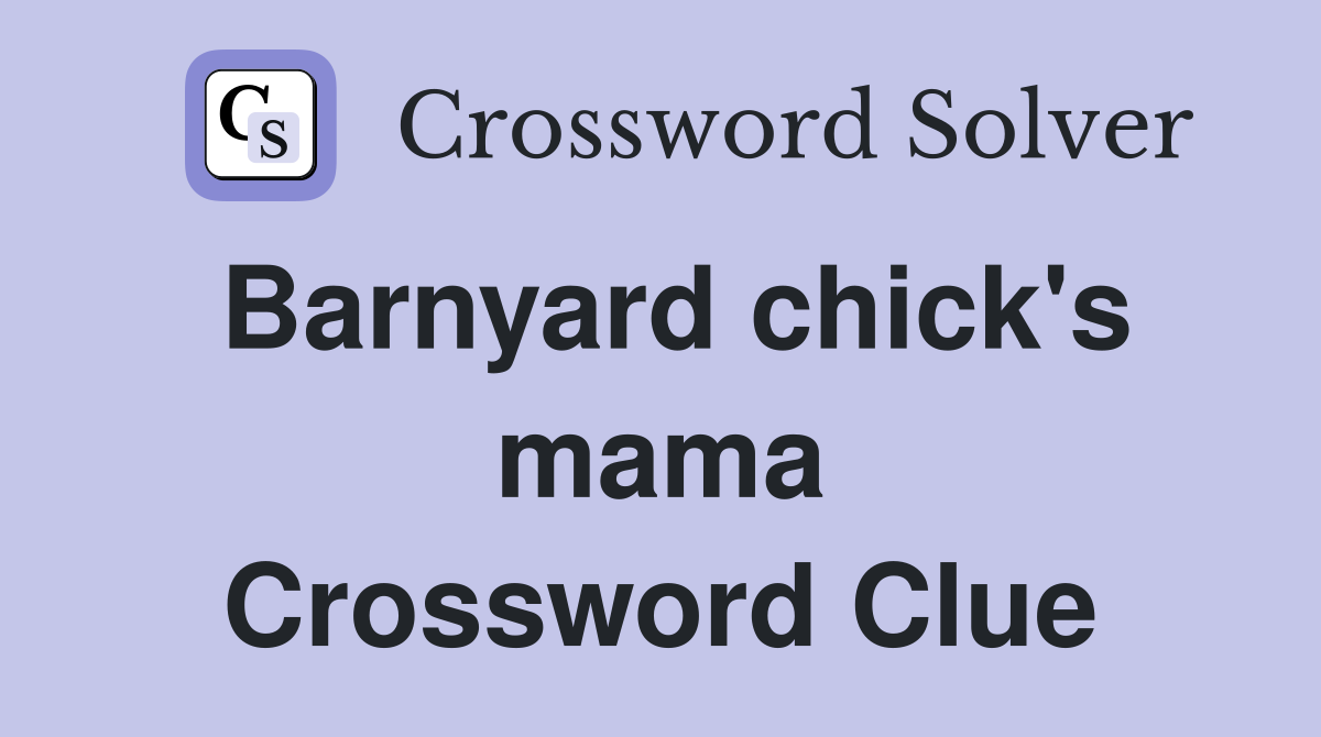 Barnyard chick's mama Crossword Clue