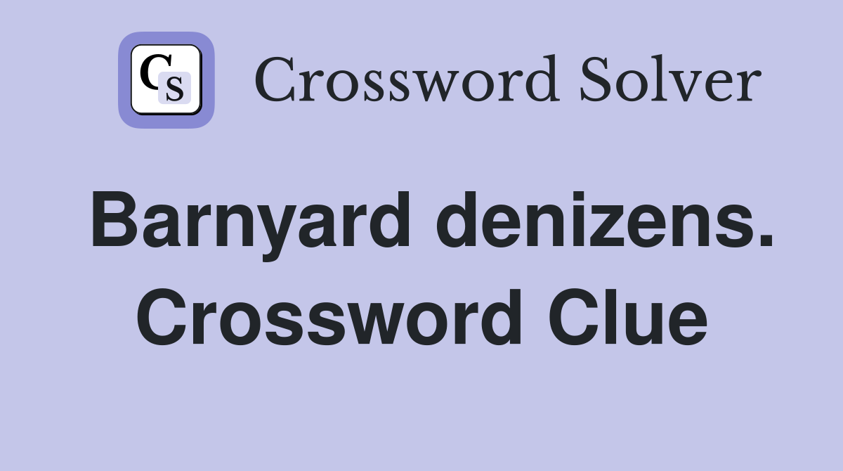 Barnyard denizens. Crossword Clue