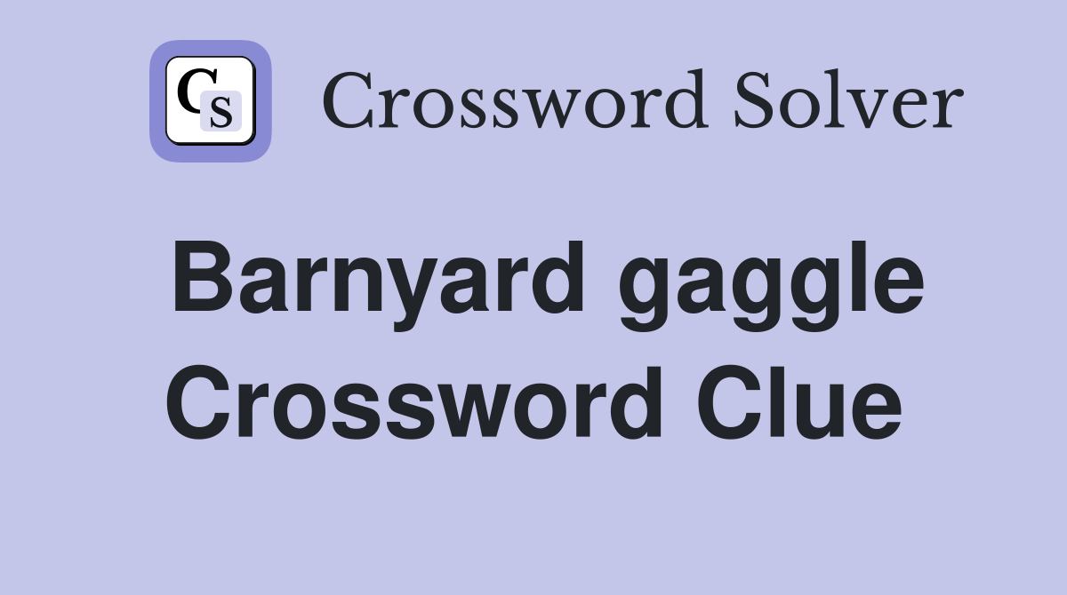 Barnyard gaggle Crossword Clue