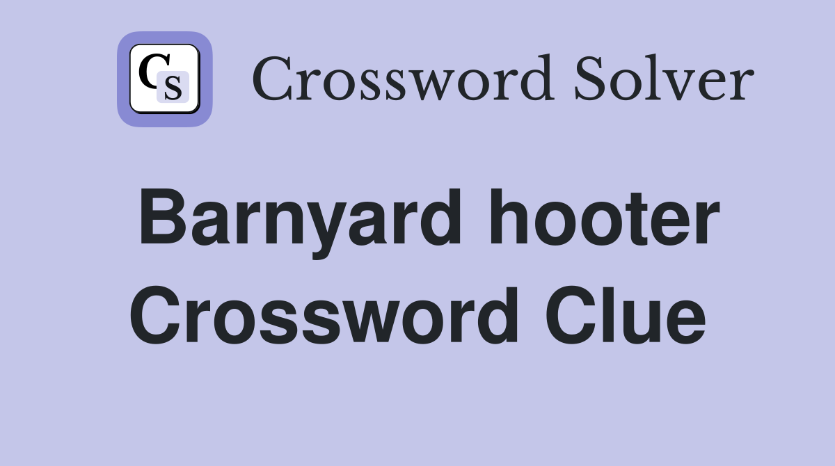 Barnyard hooter Crossword Clue